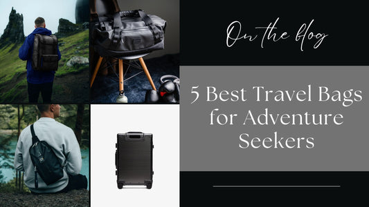 best travel bags for adventure seekers